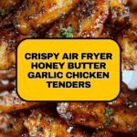 Air Fryer Honey Butter Garlic Chicken Tenders Recipe
