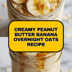 Peanut Butter Banana Overnight Oats Recipe