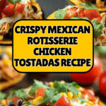 Mexican Rotisserie Chicken Tostadas Recipe